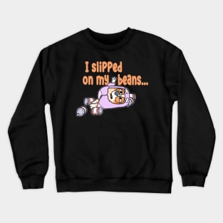 Slipped On My Beans Crewneck Sweatshirt